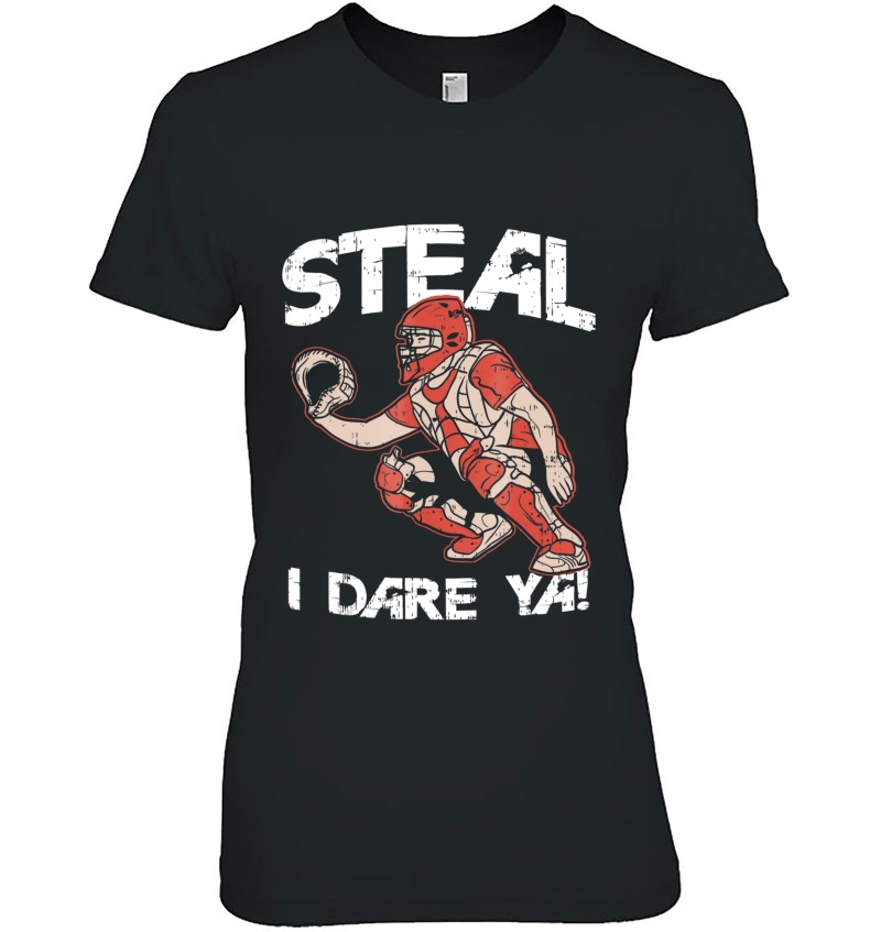 Baseball Catcher Steal I Dare Ya Funny Gift Tee Hoodie