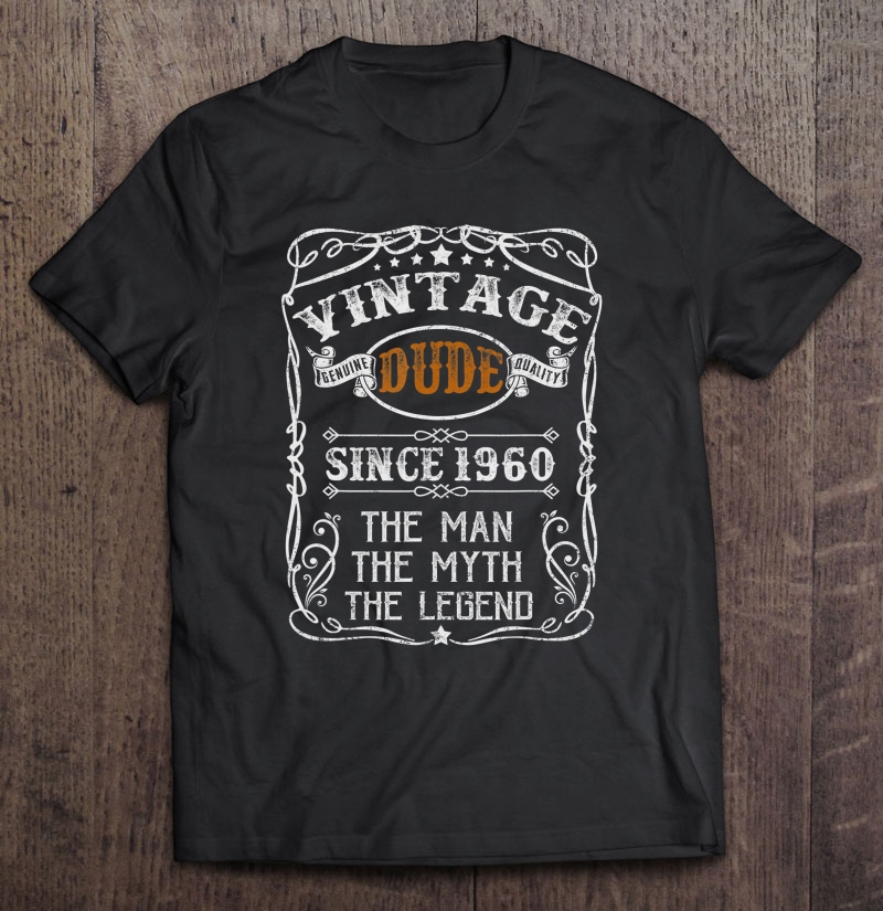 Born In 1960 Dude Vintage 60Th Bday Gift Tee Decorations Shirt