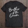 Brother Of The Groom Shirt - Wedding Party Gift Tee