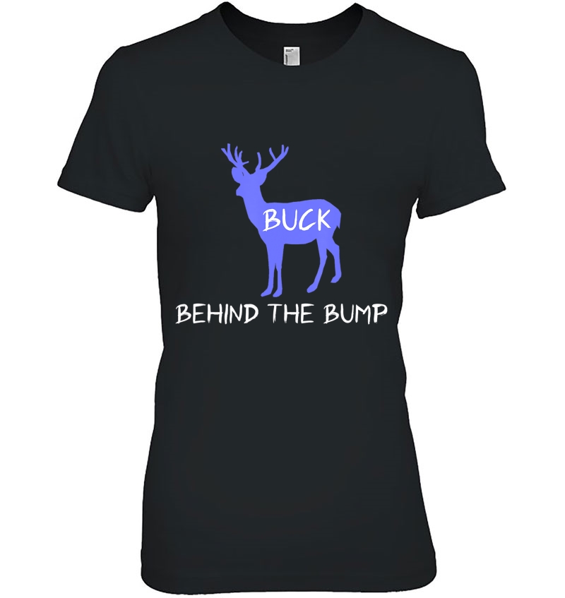 Buck Behind The Bump Dad To Be Gifts Shirt Pregnancy Reveal Hoodie