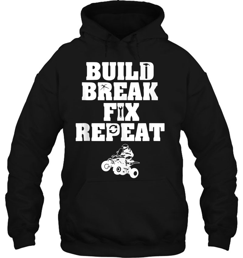 Build Break Fix Repeas - Four Wheeling Shirts - Atvs Tank Top Mugs