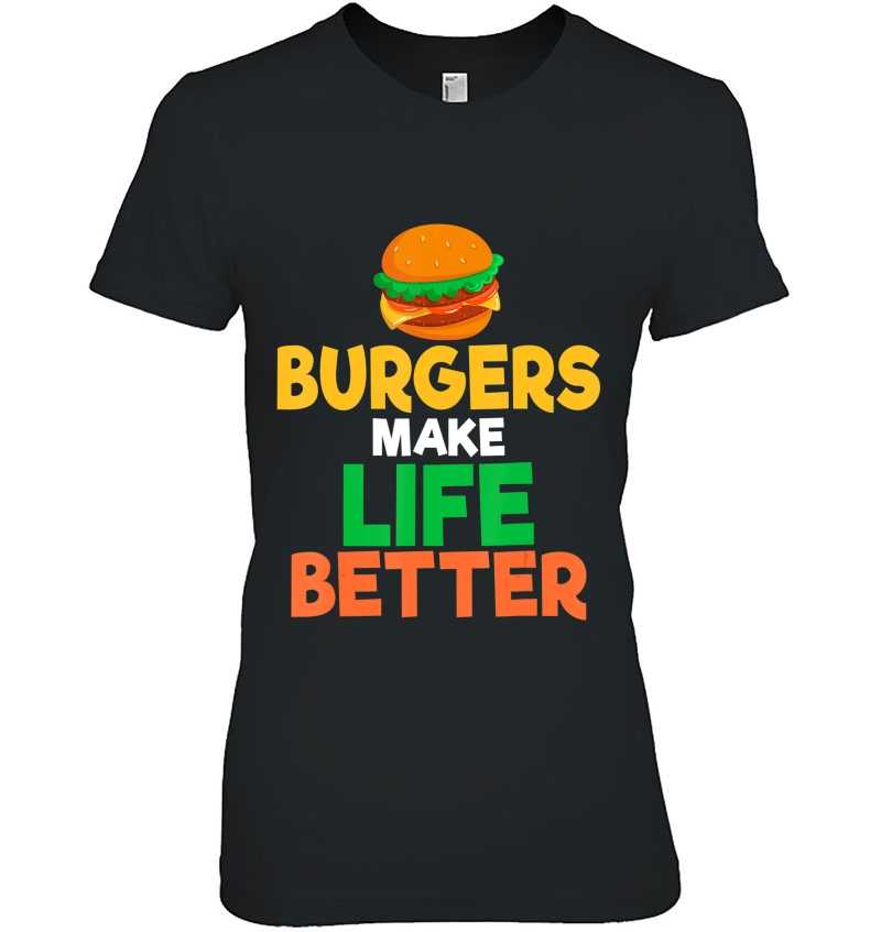 Burgers Make Life Better Cheeseburger Fan Hoodie