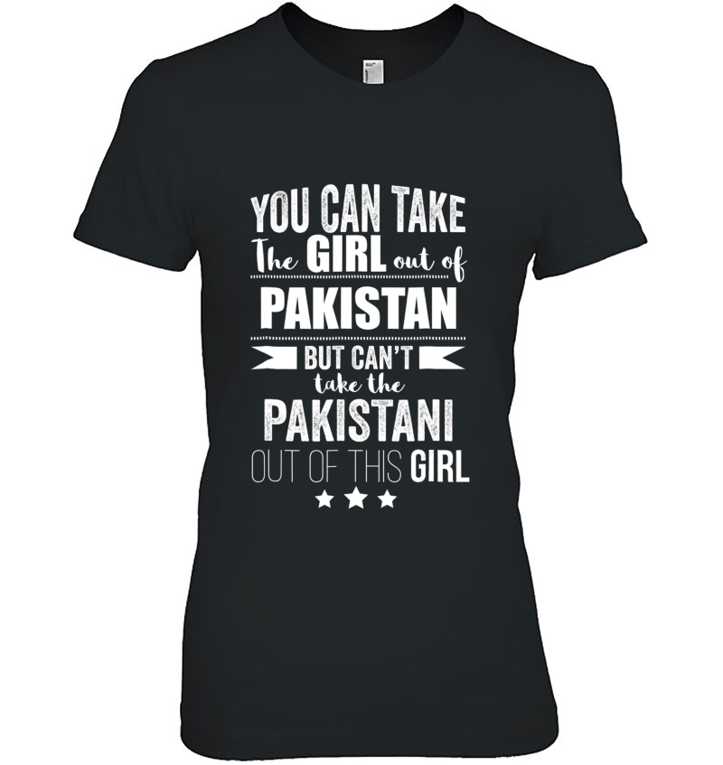 Can Take Girl Out Of Pakistan Proud Pakistani Pride Hoodie