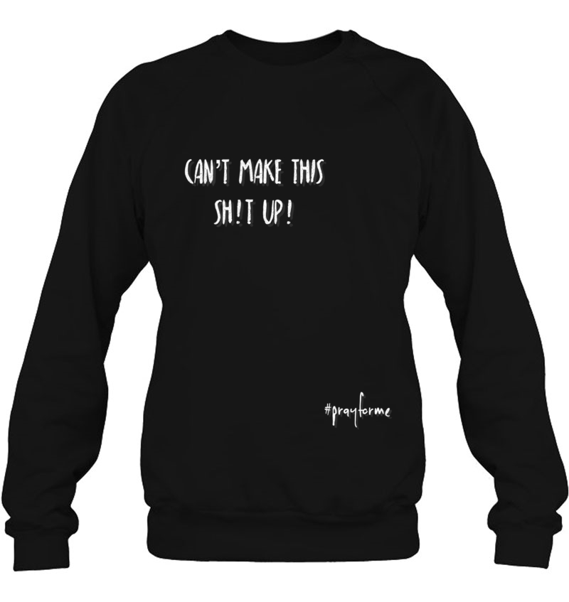 Cannot Make This Shit Up. Funny Shirt. Adult Humor Mugs