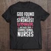 Correctional Nurse Funny Strongest Medical Nursing Gift Tee