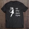 Dance For Girls Teens Women Best Gift For Dancers Tee