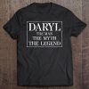 Daryl Gift The Man The Myth The Legend Tee