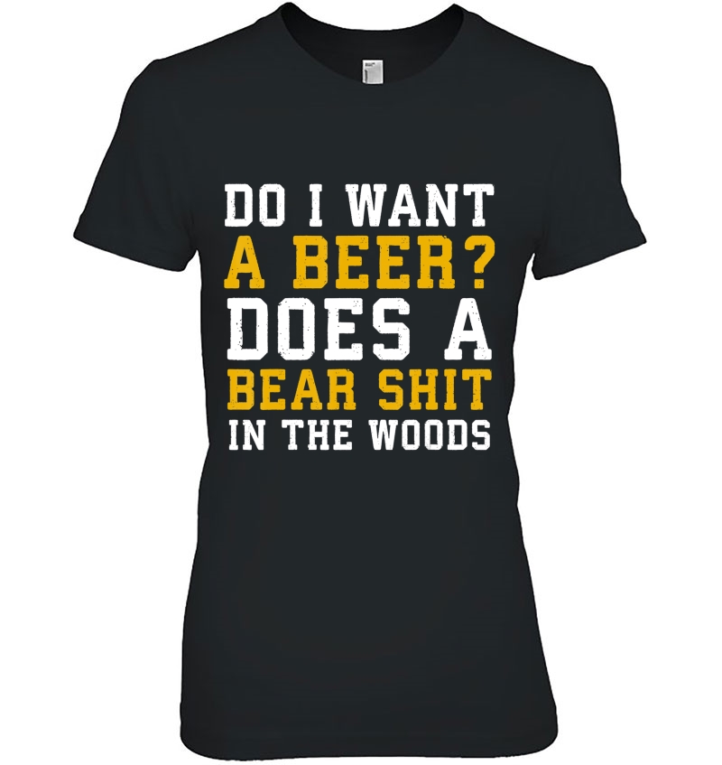 Do I Want A Beer Does A Bear In The Woods Hoodie