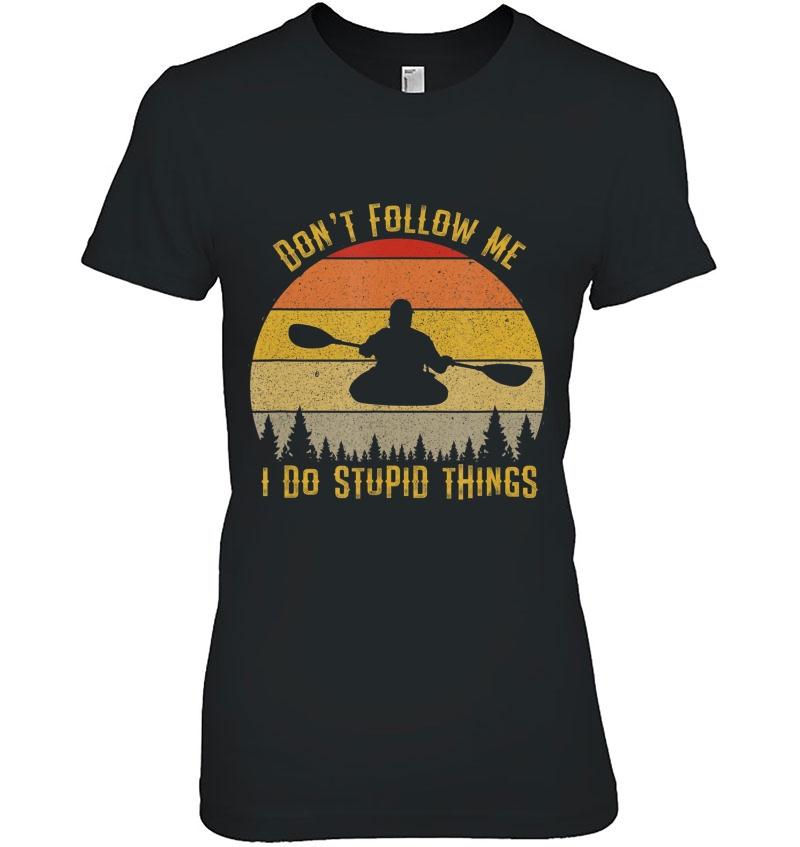 Don't Follow Me I Do Stupid Things Kayaking Retro Sun Kayak Hoodie