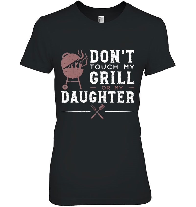 Don't Touch My Grill Or My Daughter - Father's Day Hoodie