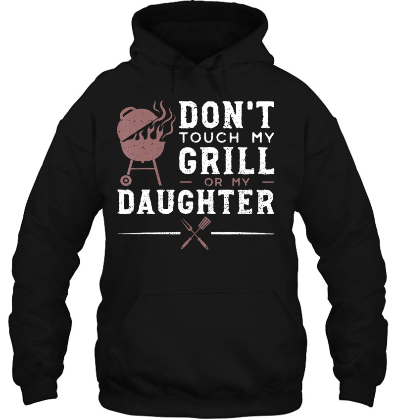 Don't Touch My Grill Or My Daughter - Father's Day Mugs