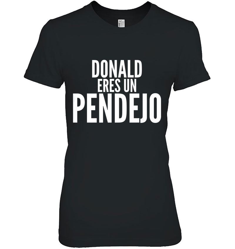 Donald Eres Un Pendejo Funny Trump Spanish Pure Text Hoodie