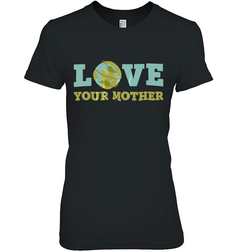 Earth Day Tshirt Love Your Mother Planet Environment Women Hoodie