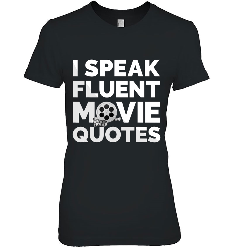 Film Buff Movie Lover Gifts I Speak Fluent Movie Quotes Ladies Tee