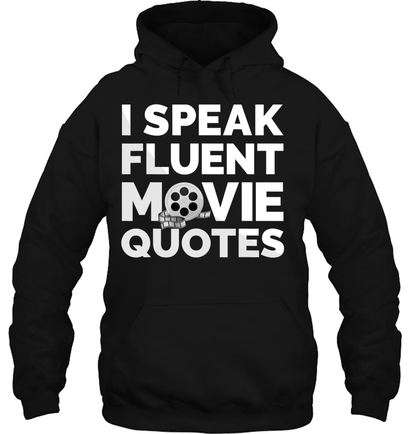 Film Buff Movie Lover Gifts I Speak Fluent Movie Quotes Hoodie