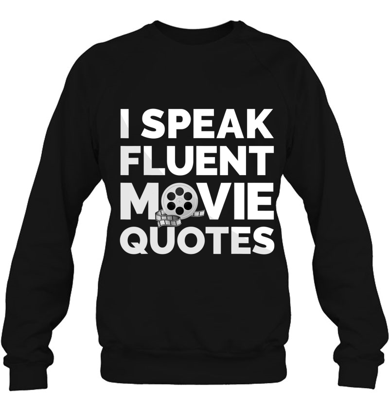Film Buff Movie Lover Gifts I Speak Fluent Movie Quotes Sweatshirt
