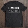 Fomo Like A Mofo Tee