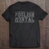 Foolish Mortal Halloween Costume Party Tee