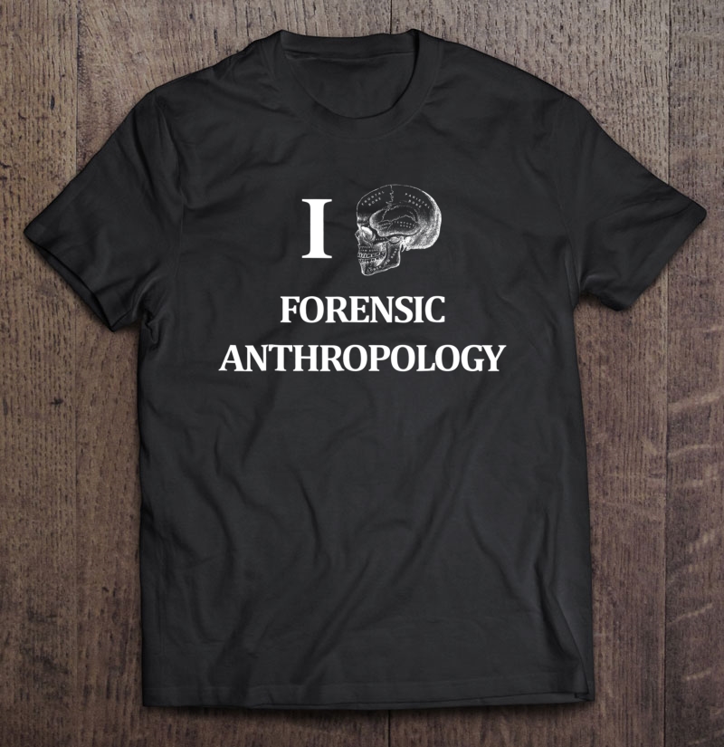 Forensic Anthropology Shirt