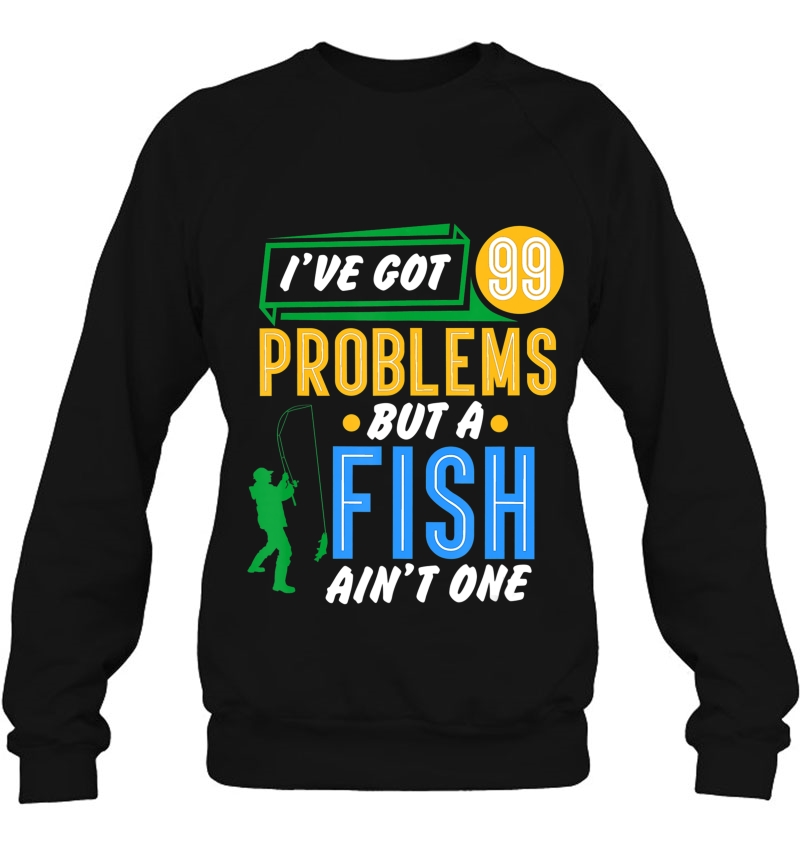 Funny Fishing Gift I've Got 99 Problems But A Fish Ain't One Mugs