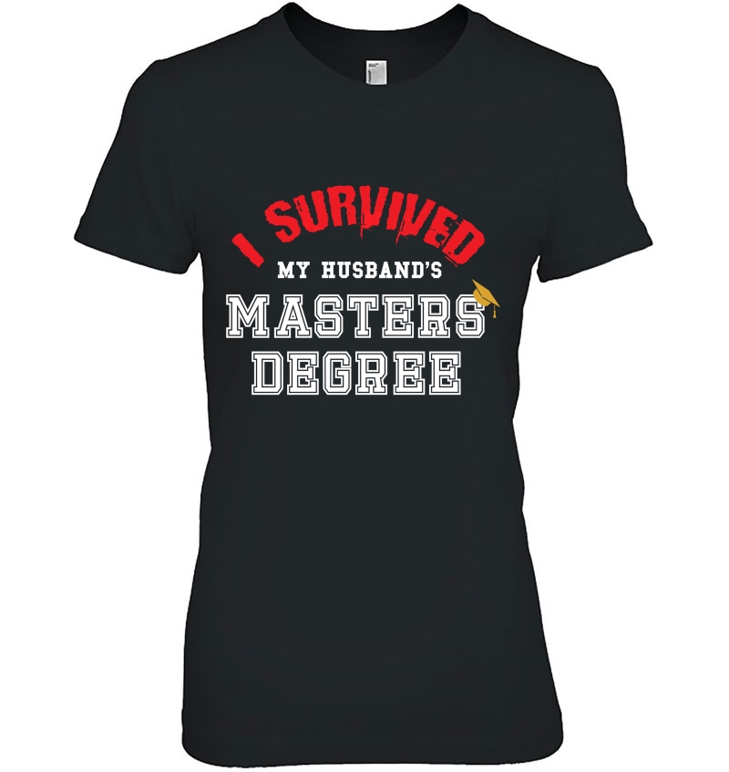 Funny I Survived My Husband's Masters Graduation Hoodie