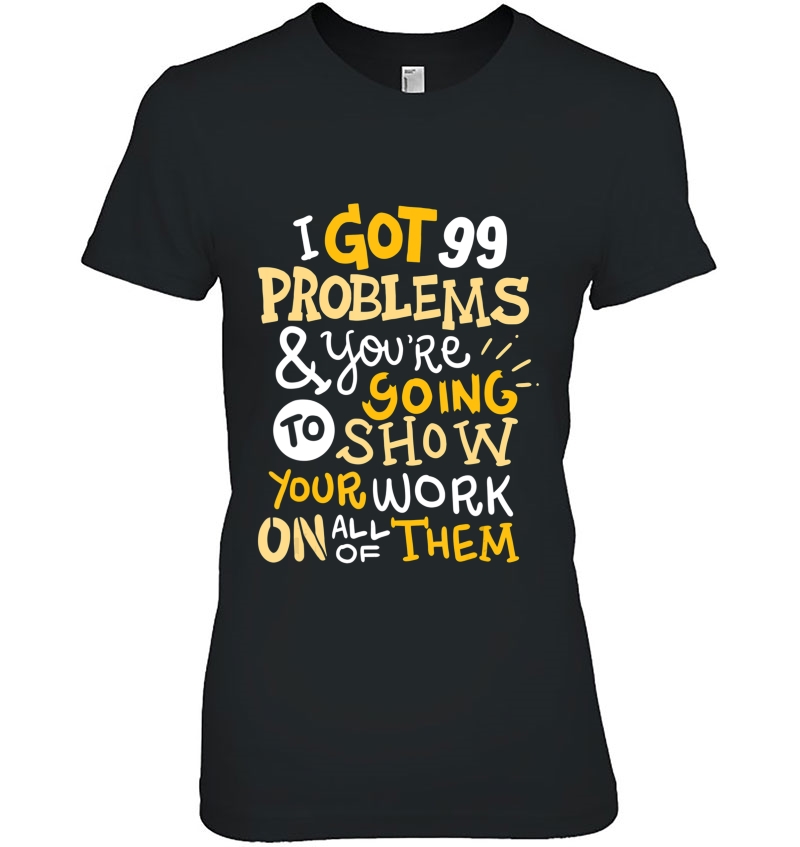 Funny Math Teacher I've Got 99 Problems Hoodie