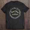 Funny Plant Lady Gift Yard Work Therapy Grow Veggies Tee