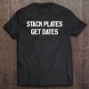 Funny Stack Plates Get Dates Gym & Fitness Shirt Unisex Gift Tee