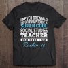 Funny Super Cool Social Studies Teacher Tee