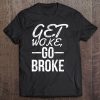 Get Woke Go Broke Tee