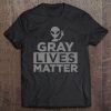 Gray Lives Matter Funny Alien Tee