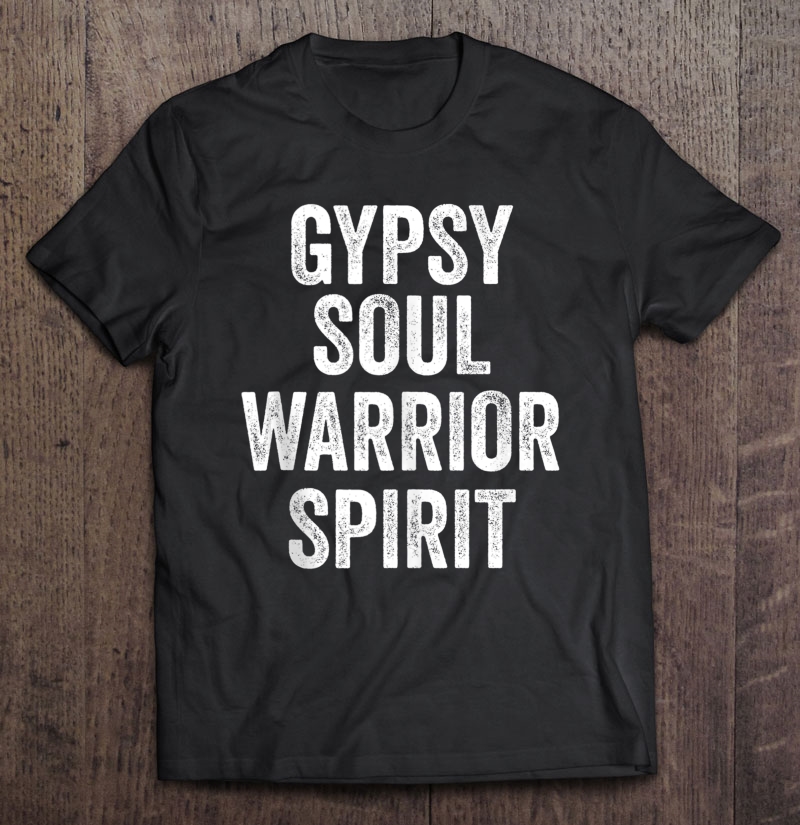 Gypsy Soul Fun Hippie Warrior Spirit Wild Heart Retro Gifts Shirt