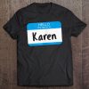 Hello My Name Is Karen, Funny Mother Sarcastic Manager Meme Tee