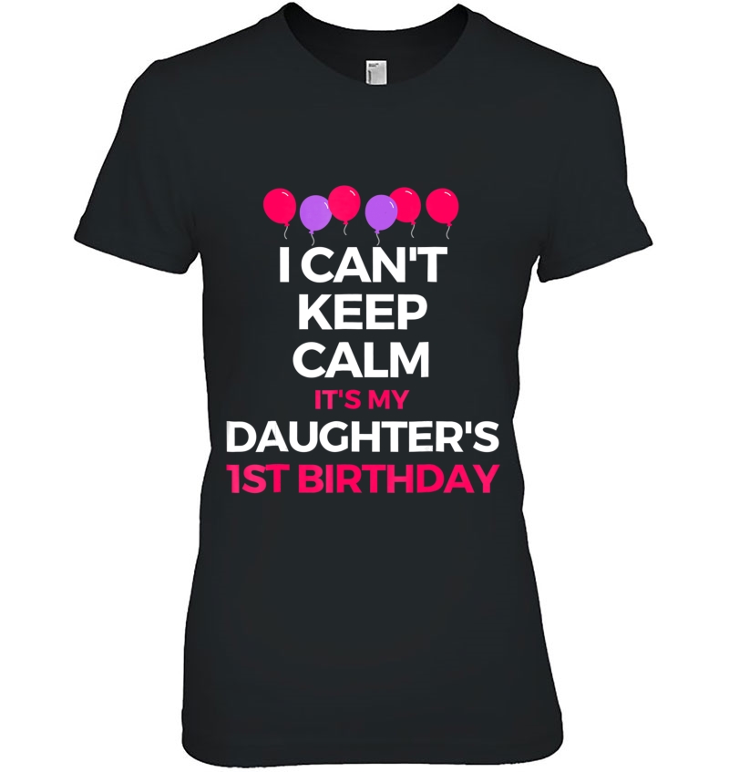 I Cant Keep Calm Its My Daughters 1St Birthday Hoodie