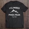 I Climbed Pikes Peak Outdoor Hiking Tee