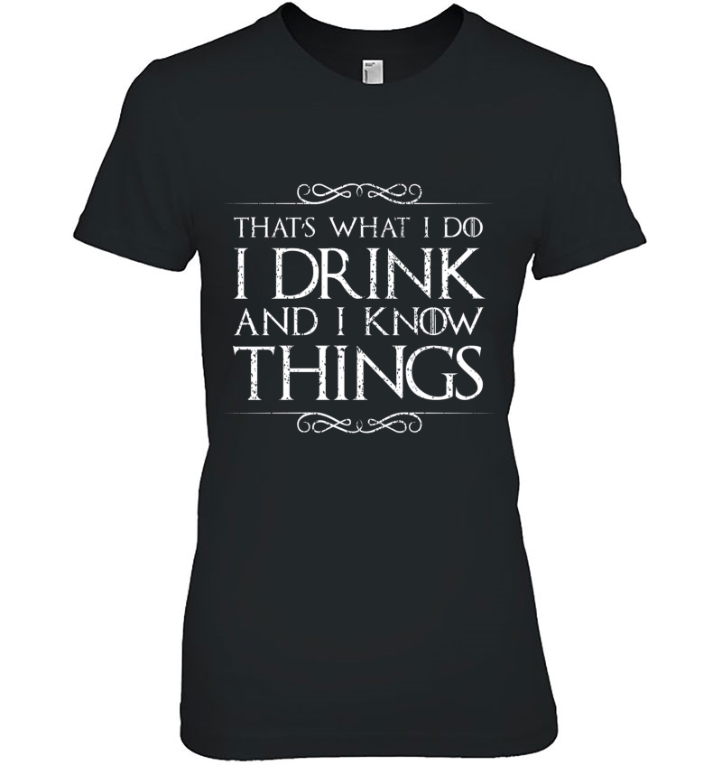 I Drink And I Know Things Hoodie