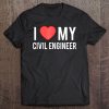 I Love My Civil Engineer. Mom Spouse Tee