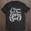 I Wanna Rock Your Gypsy Soul Hippie Vintage Style Girl Tee