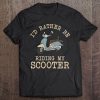 I'd Rather Be Riding My Scooter - Moped Motor Scooter Tee