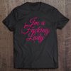 I'm A Fucking Lady - Funny Sarcastic Shirts Tee