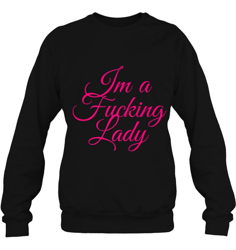 I'm A Fucking Lady - Funny Sarcastic Shirts Mugs