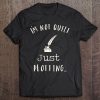 I'm Not Quiet Just Plotting - Writer Introvert Humor Shirt Tee