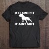 If It Aint Pit It Aint Shit Proud Pitbull Dog Owner Tee