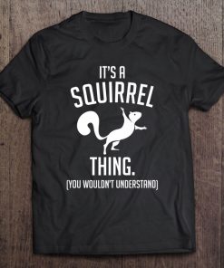 It's A Squirrel Thing You Wouldn't Understand Squirrel Lover Premium Tee