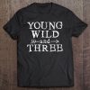 Kids Young Wild & Three Toddler Boys Birthday Shirt 3 Years Gift Tee