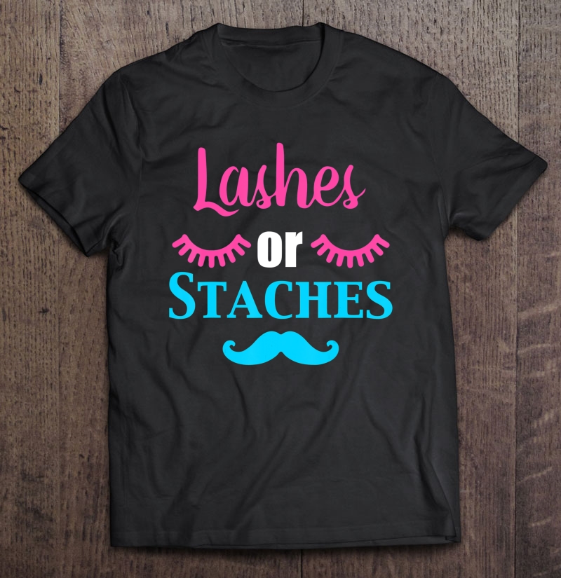 Lashes Or Staches Gender Reveal Party Supplies Shirt Shirt