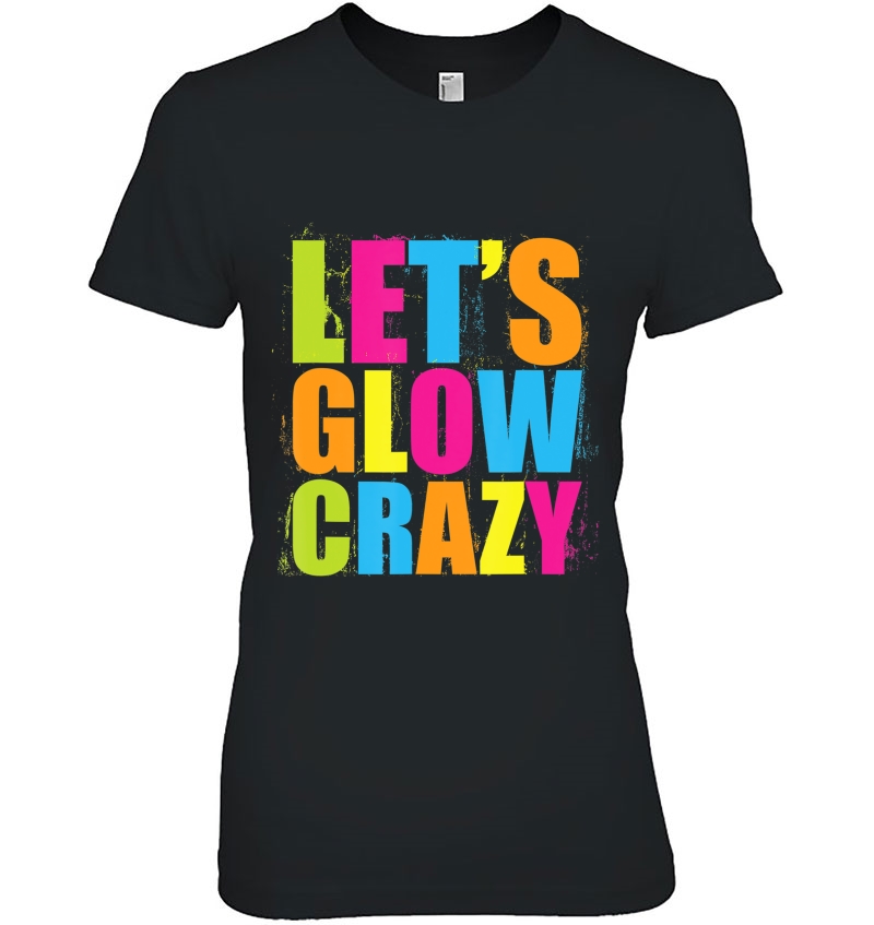 Lets Glow Crazy Retro Neon Party Fun Colorful Hoodie