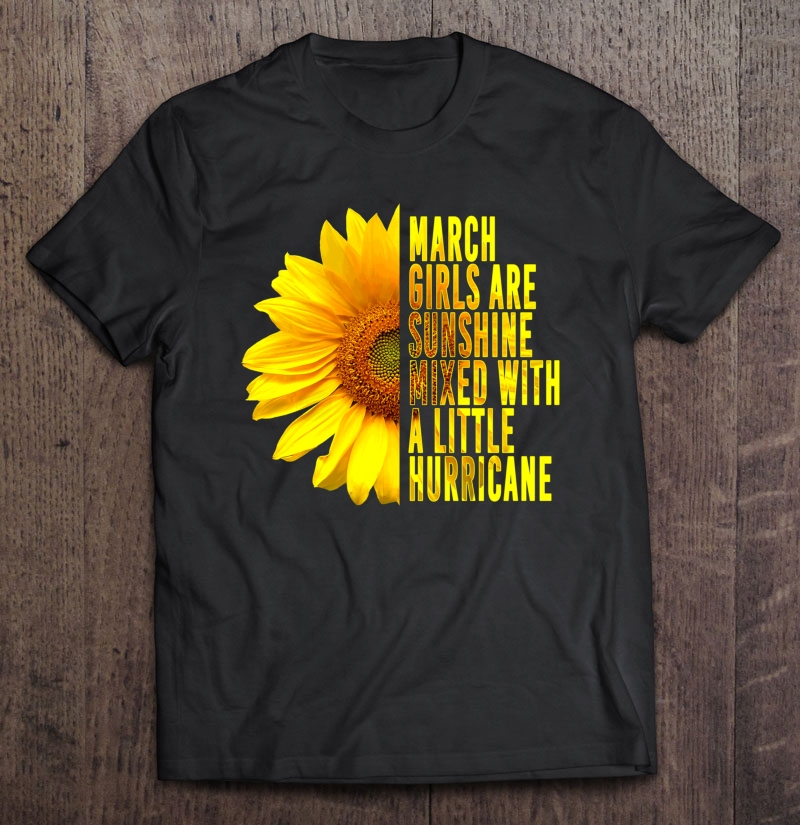 March Women Birthday Gift Sunflower Funny Cute Quote Shirt