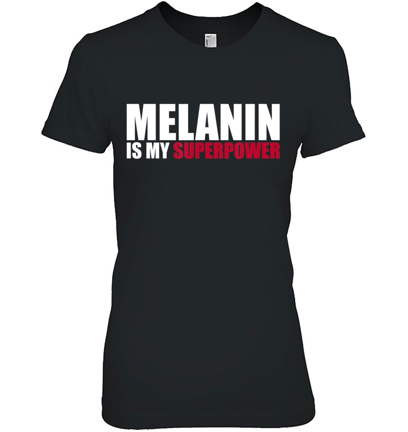 Melanin Is My Superpower Ladies Tee