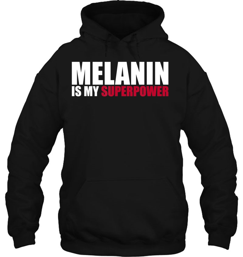 Melanin Is My Superpower Hoodie